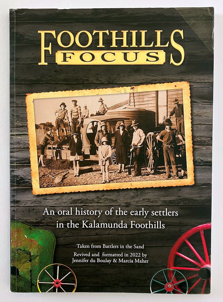 Foothills Focus: An Oral History of the Early Settlers in the Kalamunda Foothills (taken from Battlers in the Sand)