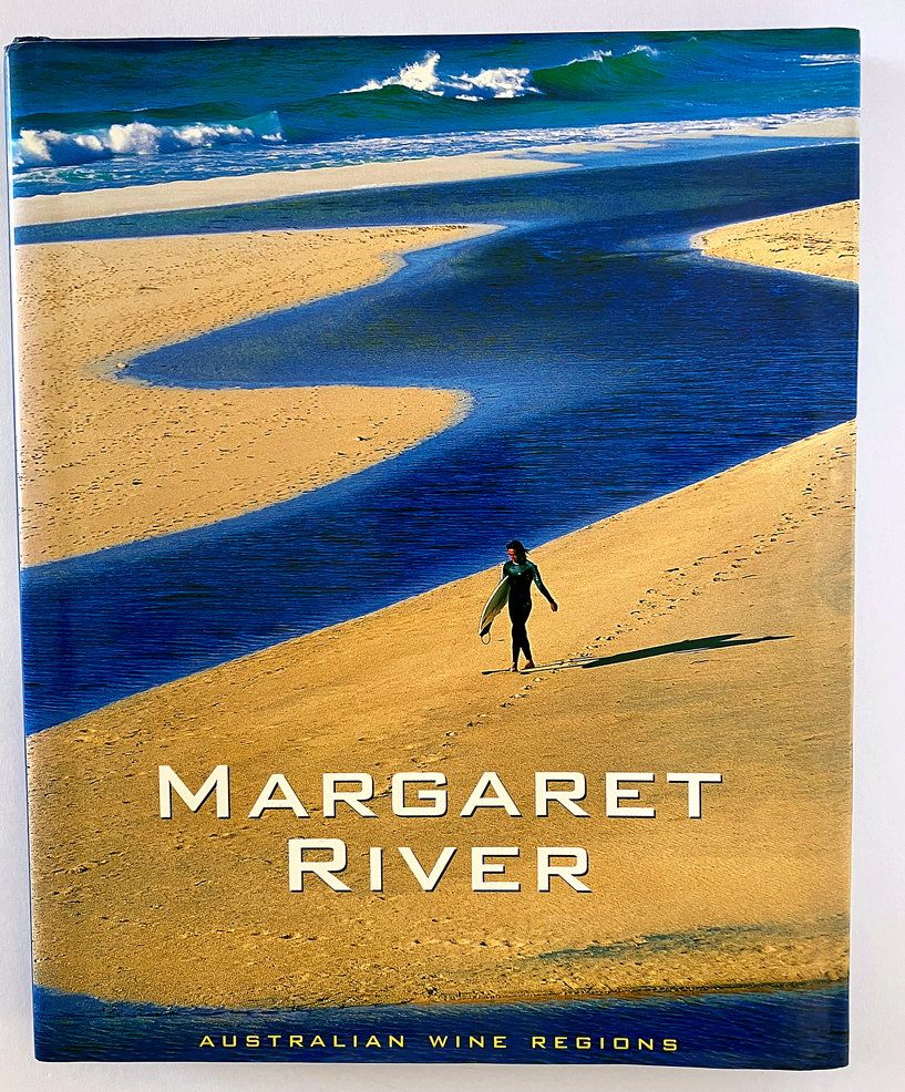 Australia&#39;s Wine Regions: Margaret River by R Ian Lloyd, Richard Woldendorp and Trea Wiltshire