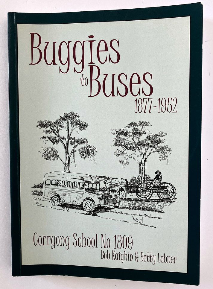 Buggies to Buses 1877-1952: Corryong School No 1309 by Bob Kaighin and Betty Lebner
