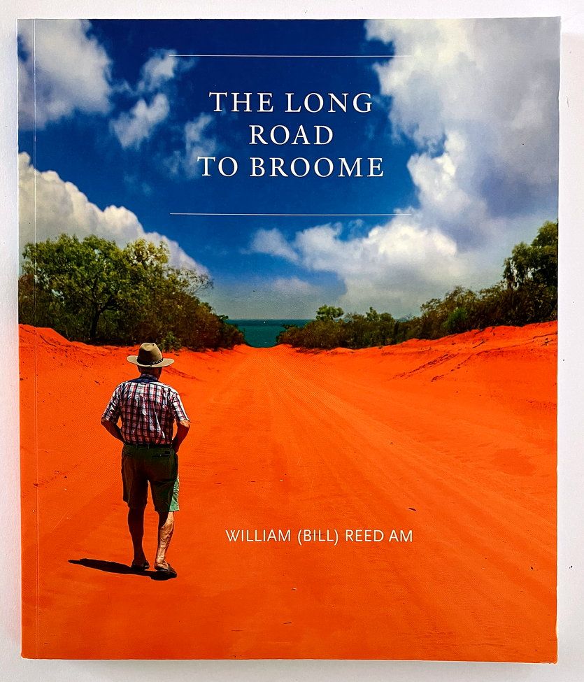 The Long Road to Broome by William (Bill) Reed