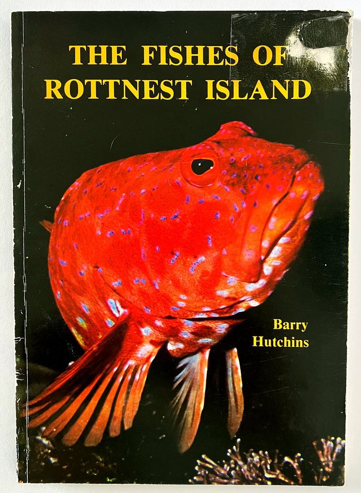 The Fishes of Rottnest Island: A Guide to the Marine Fishes of Rottnest Island by Barry Hutchins