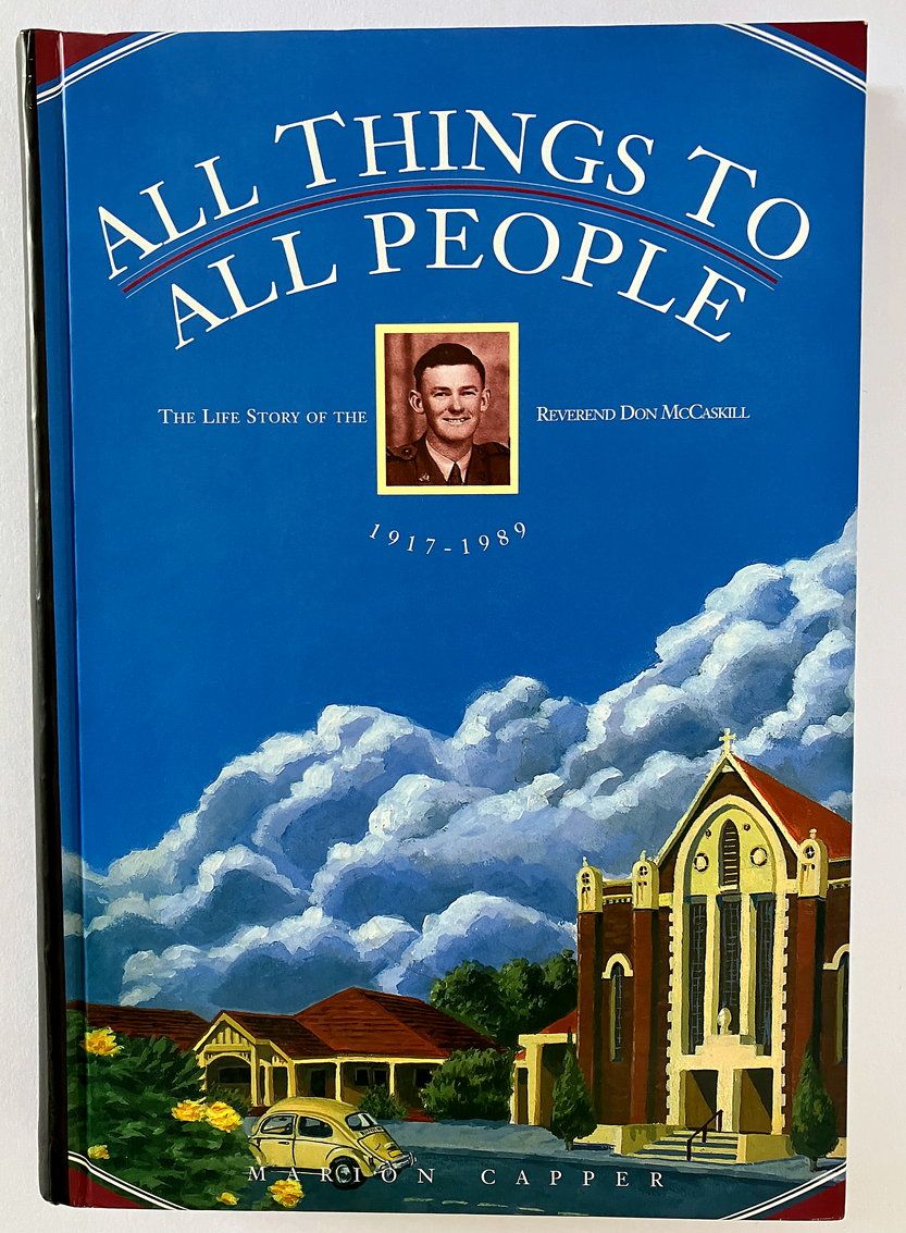 All Things to All People: The Life Story of the Reverend Donald Longman McCaskill by 1917-1989 compiled by Marion Capper