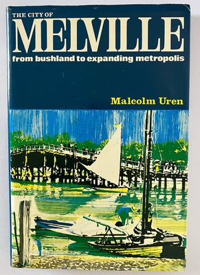 The City of Melville: From Bushland to Expanding Metropolis by Malcolm Uren