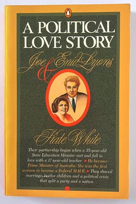 A Political Love Story: Joe and Enid Lyons by Kate White