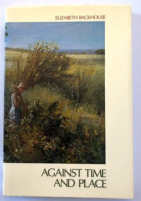 Against Time and Place by Elizabeth Backhouse