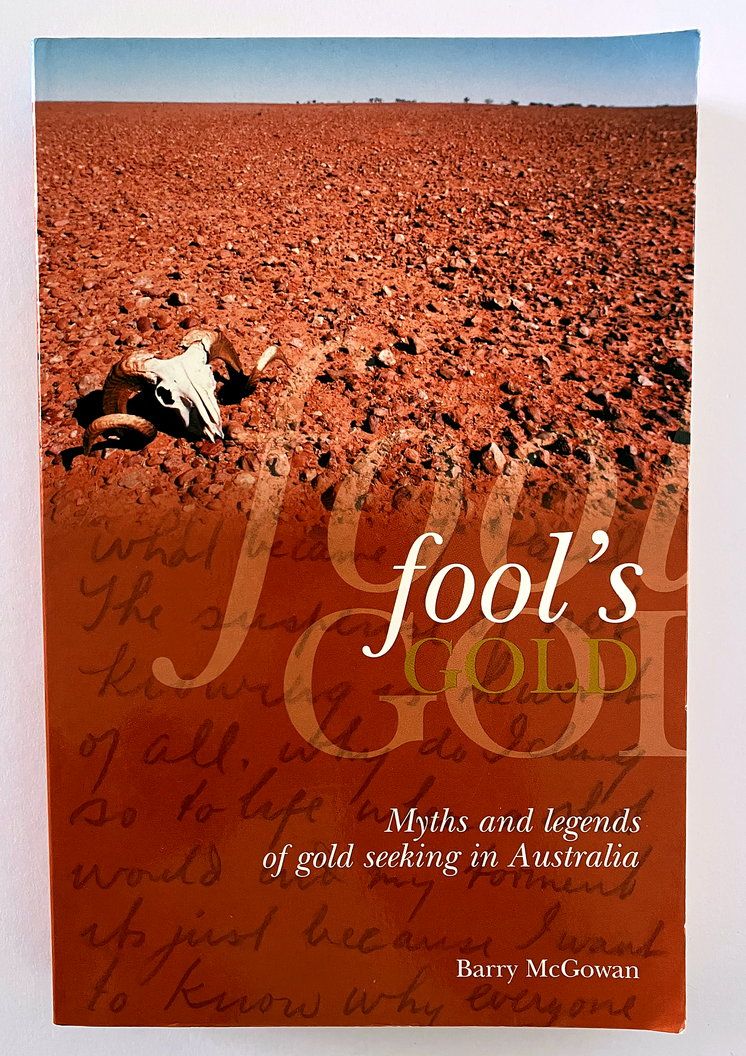 Fool&#39;s Gold: Myths and Legends of Gold Seeking in Australia by Barry McGowan