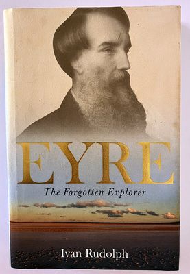 Eyre: The Forgotten Explorer by Ivan Rudolph