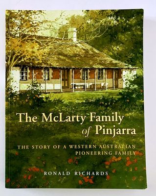 The McLarty Family of Pinjarra: The Story of a Western Australian Pioneering Family by Ronald Richards