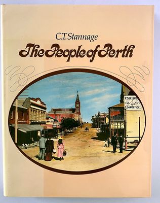 The People of Perth: A Social History of Western Australia&#39;s Capital City by C T Stannage