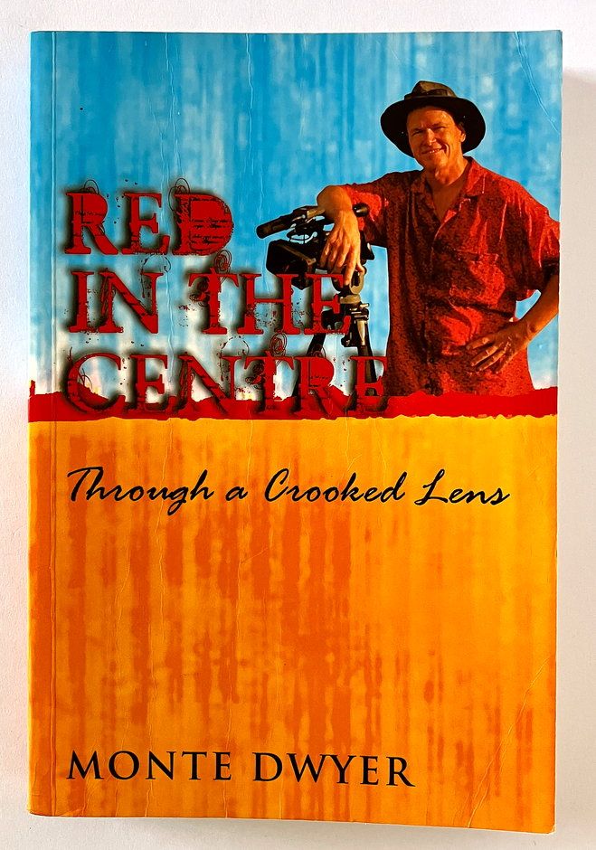 Red in the Centre: The Australian Bush Through Urban Eyes by Monte Dwyer