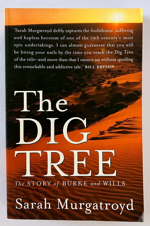 The Dig Tree: The Story of Burke and Wills by Sarah Murgatroyd