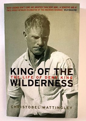 King of the Wilderness: The Life of Deny King by Christobel Mattingley