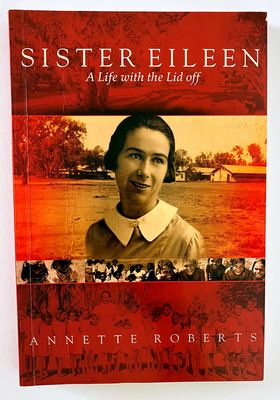 Sister Eileen: A Life with the Lid Off by Annette Roberts