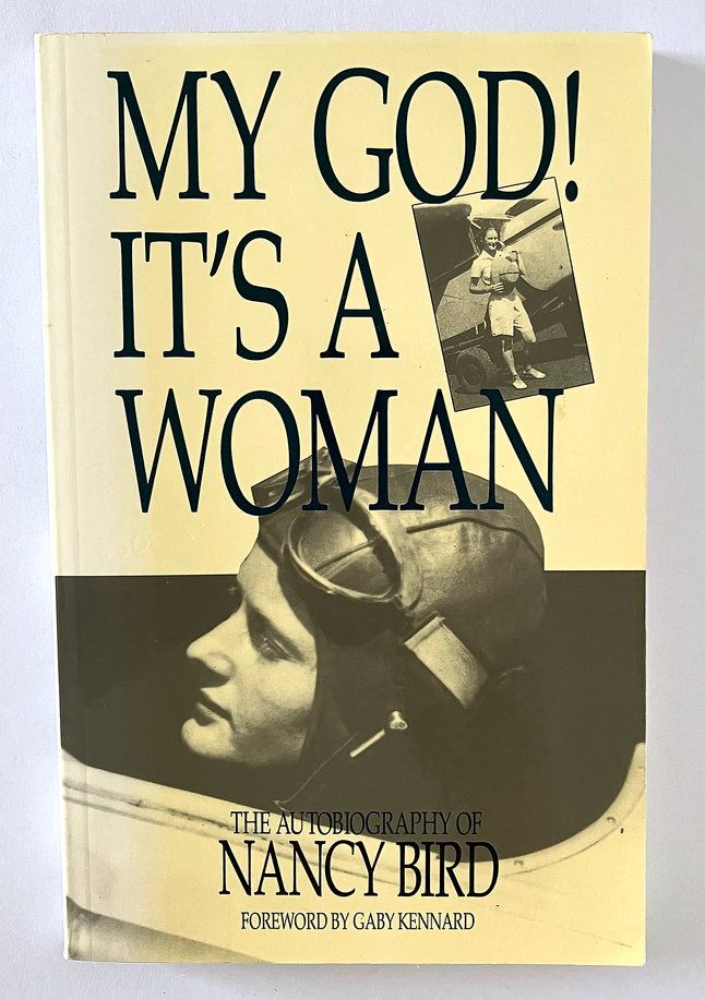 My God! It&#39;s a Woman: The Autobiography of Nancy Bird with Foreword by Gaby Kennard