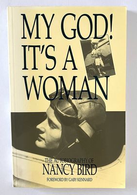 My God! It&#39;s a Woman: The Autobiography of Nancy Bird with Foreword by Gaby Kennard