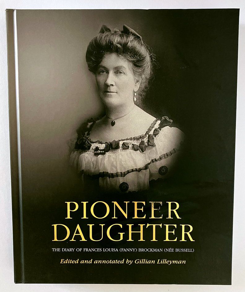 Pioneer Daughter: The Diary of Frances Louisa (Fanny) Brockman (nee Bussell) by Gillian Lilleyman