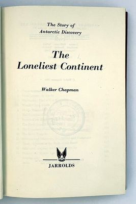 The Loneliest Continent: The Story of Antarctic Discovery by Walker Chapman