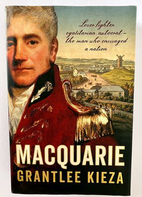 Macquarie by Grantlee Kieza