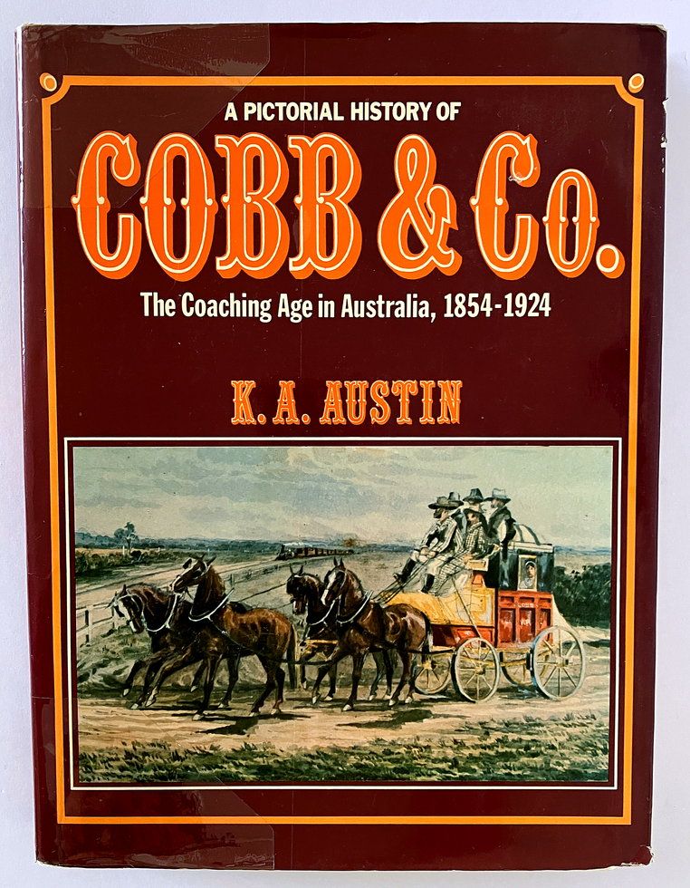 A Pictorial History of Cobb and Co: The Coaching Age in Australia, 1854-1924 by K A Austin