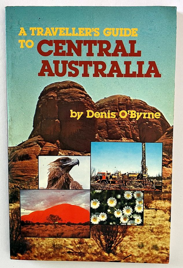 A Traveller’s Guide to Central Australia by Denis O’Byrne