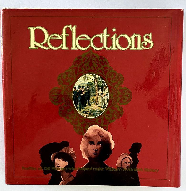 Reflections: Profiles of 150 Women who Helped Make Western Australia&#39;s History edited by Daphne Popham