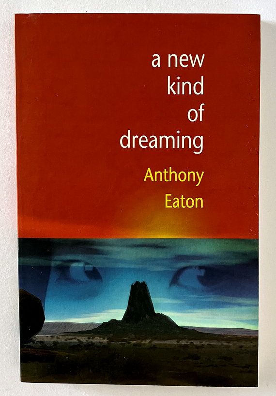A New Kind of Dreaming by Anthony Eaton