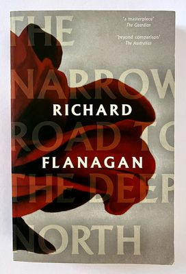 The Narrow Road To the Deep North by Richard Flanagan