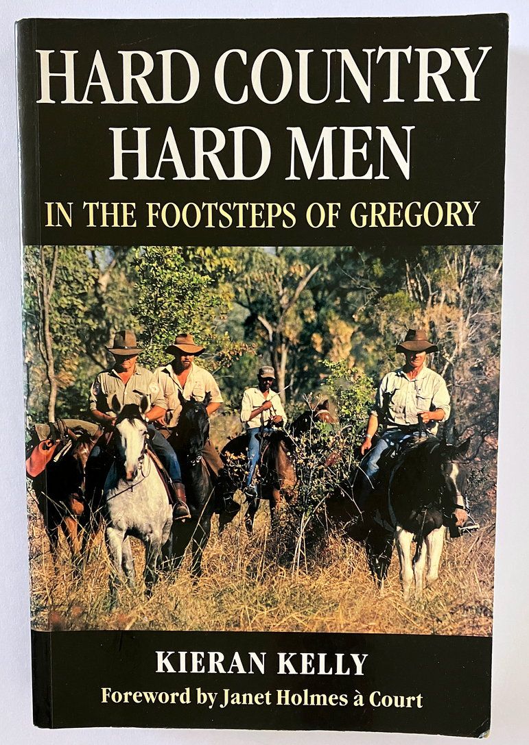 Hard Country Hard Men: In the Footsteps of Gregory by Kieran Kelly