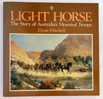Light Horse: The Story of Australia&#39;s Mounted Troops by Elyne Mitchell