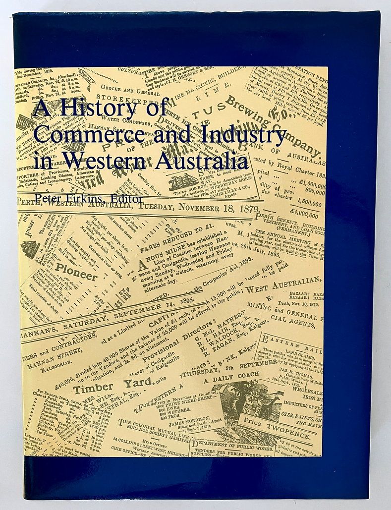 A History of Commerce and Industry in Western Australia edited by Peter Firkins