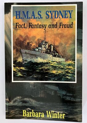 HMAS Sydney: Fact, Fantasy and Fraud by Barbara Winter