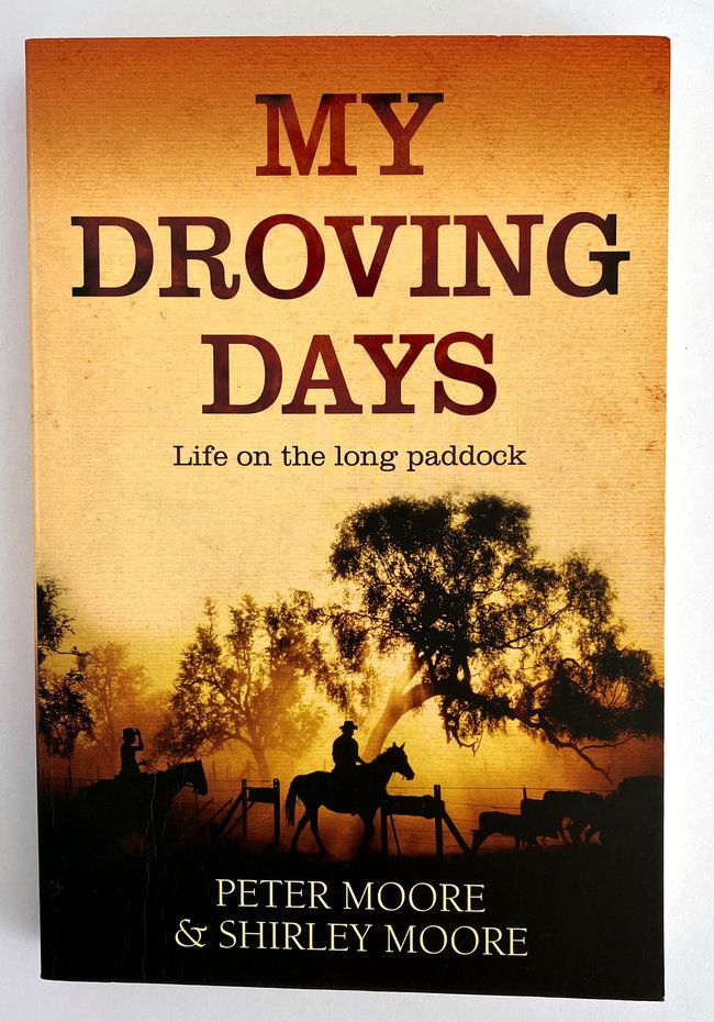 My Droving Days: Life on the Long Paddock by Peter Moore and Shirley Moore