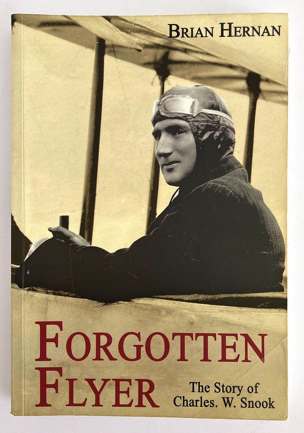 Forgotten Flyer: The Story of Charles William Snook and Other Pioneer Aviators in Western Australia by Brian H Hernan