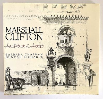 Marshall Clifton: Architect and Artist by Barbara Chapman and Duncan Richards