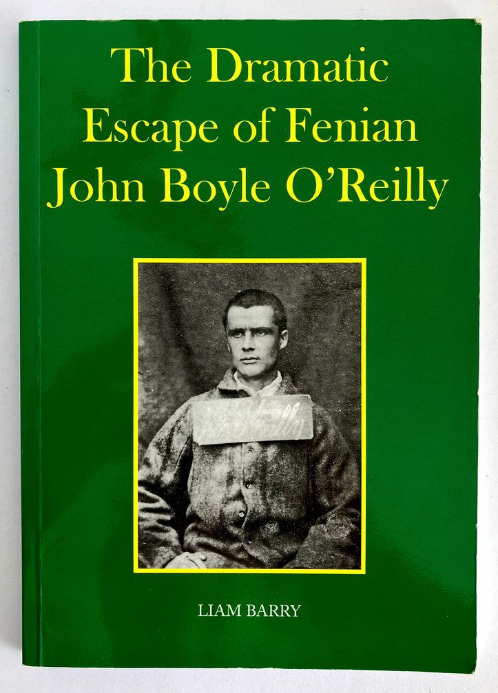 The Dramatic Escape of Fenian John Boyle O&#39;Reilly by Liam Barry