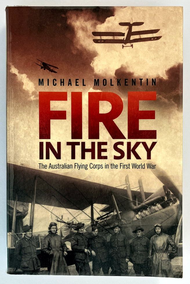 Fire in the Sky: The Australian Flying Corps in the First World War by Michael Molkentin