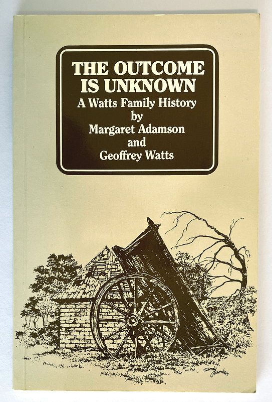 The Outcome is Unknown: A Watts Family History by Margaret Adamson and Geoffrey Watts