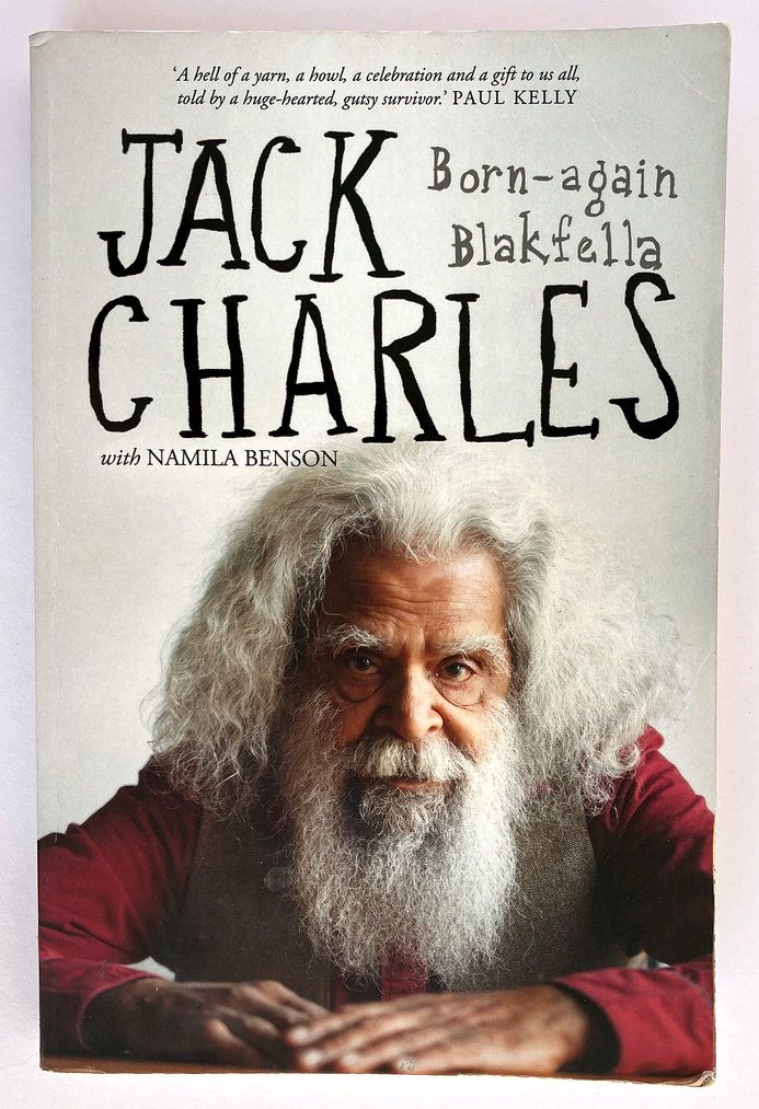 Jack Charles: A Born-Again Blakfella by Jack Charles with Namila Benson