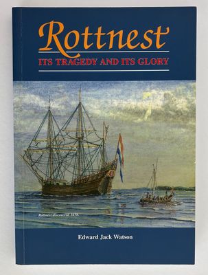 Rottnest: Its Tragedy and its Glory by Edward Jack Watson and edited by Donald L Watson