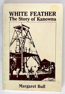 White Feather: The Story of Kanowna by Margaret Bull