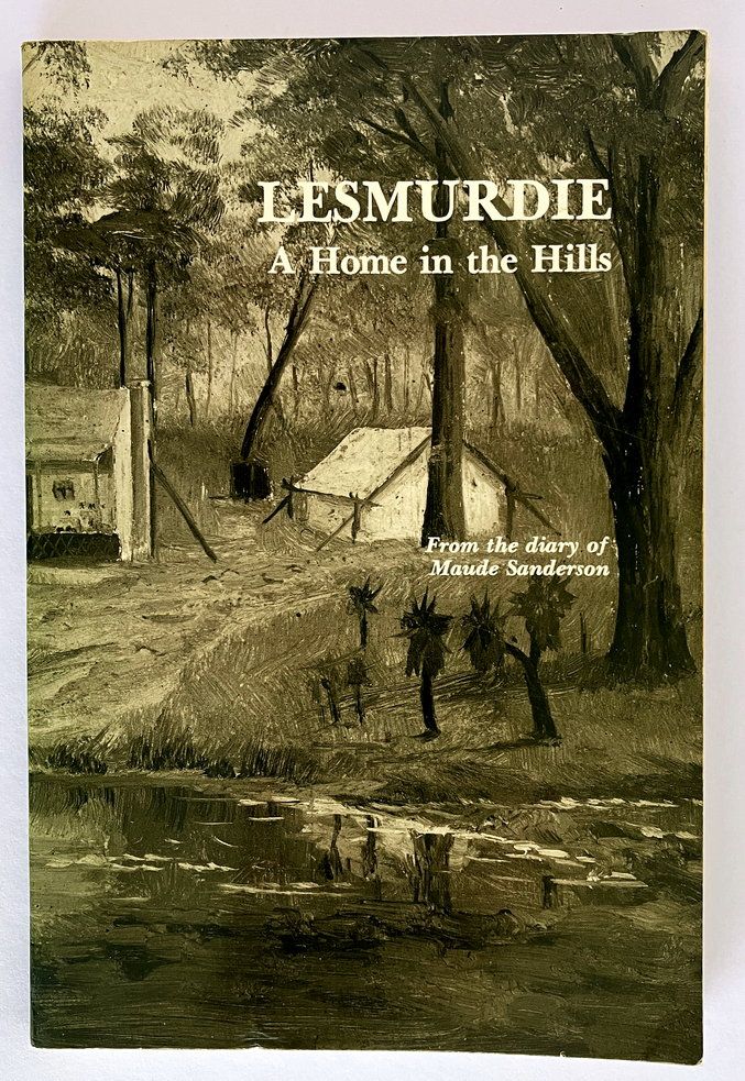 Lesmurdie, a Home in the Hills: From the Diary of Maude Sanderson edited by Hugh Sanderson