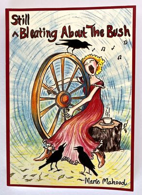 Still Bleating About the Bush by Marie Mahood
