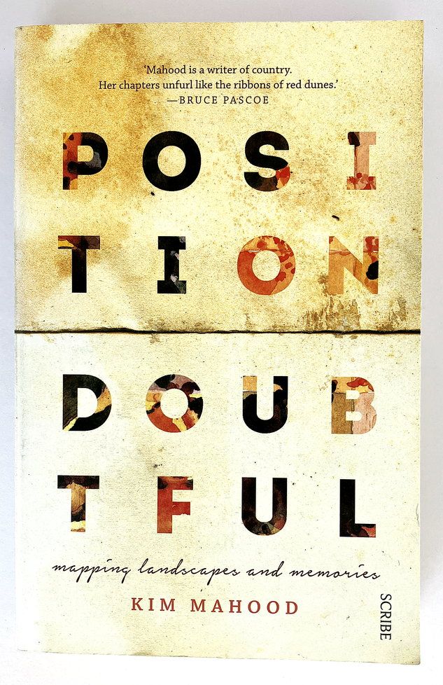 Position Doubtful: Mapping Landscapes and Memories by Kim Mahood