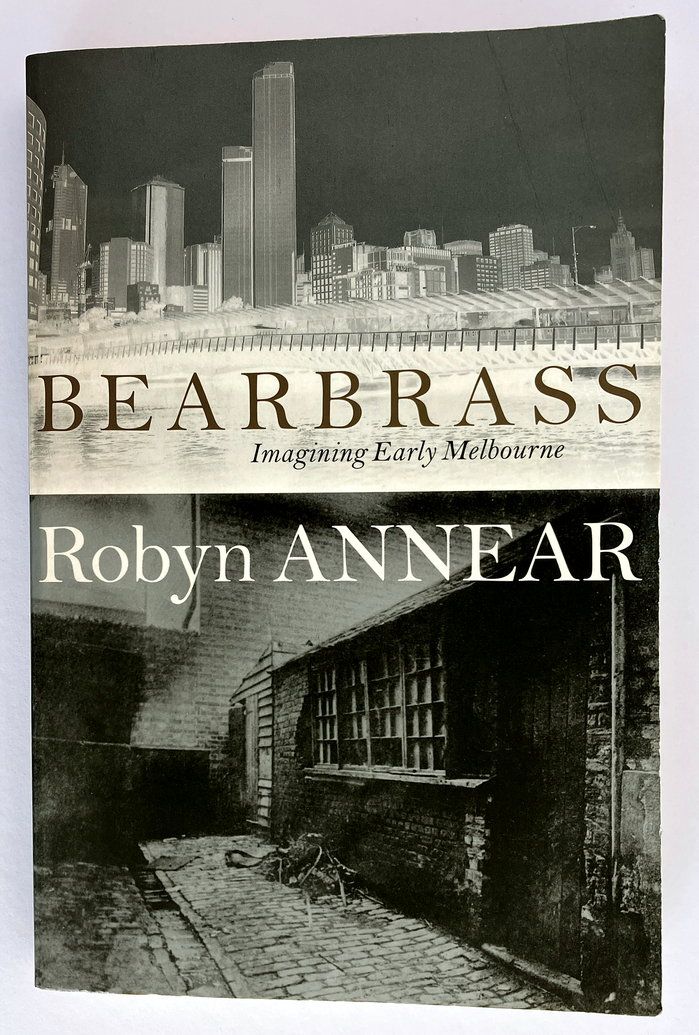 Bearbrass: Imagining Early Melbourne by Robyn Annear