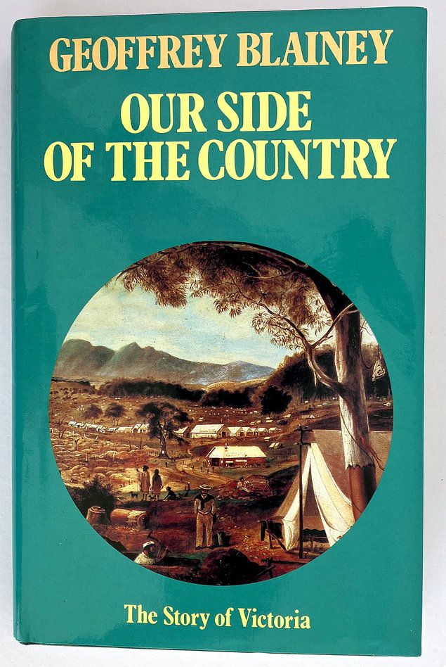 Our Side of the Country: The Story of Victoria by Geoffrey Blainey
