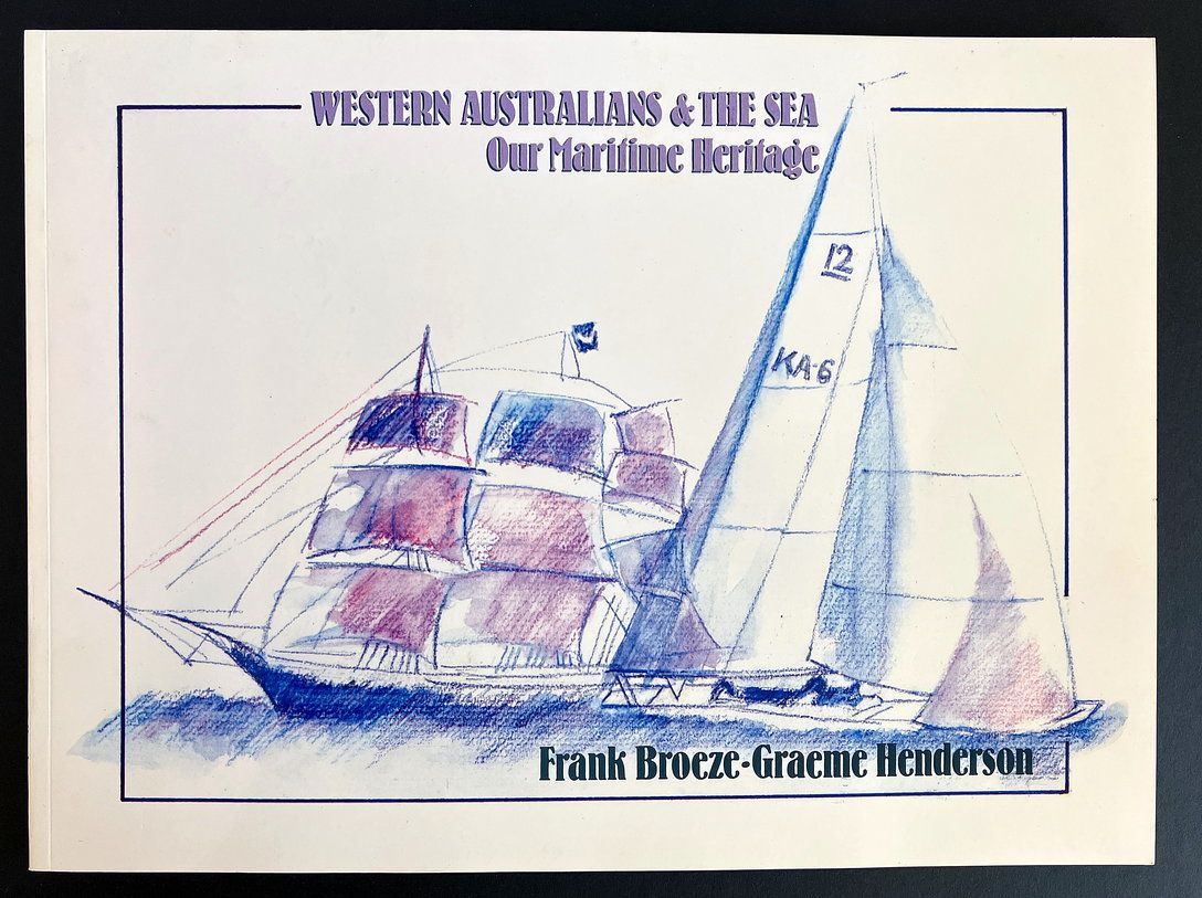 Western Australians &amp; the Sea: Our Maritime Heritage by Frank Broeze and Graham Henderson