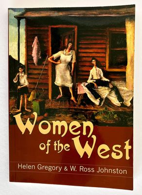 Women of the West by Helen Gregory and W Ross Johnston