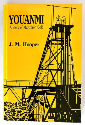 Youanmi: A Story of Murchison Gold by J M Hooper