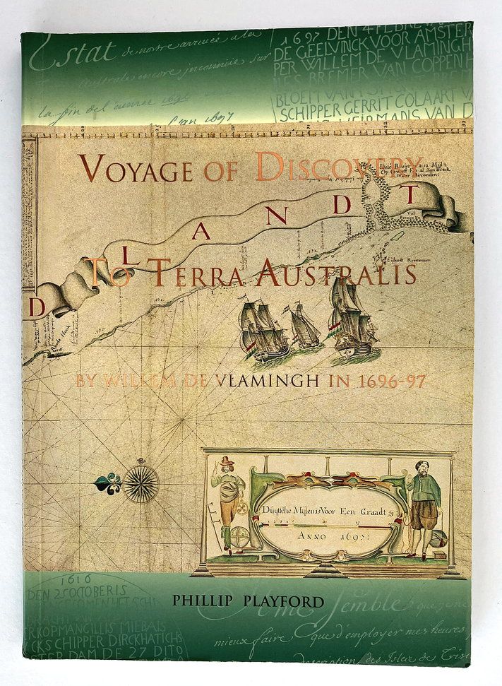 Voyage of Discovery to Terra Australis By Willem De Vlamingh, 1696-97 by Phillip Playford
