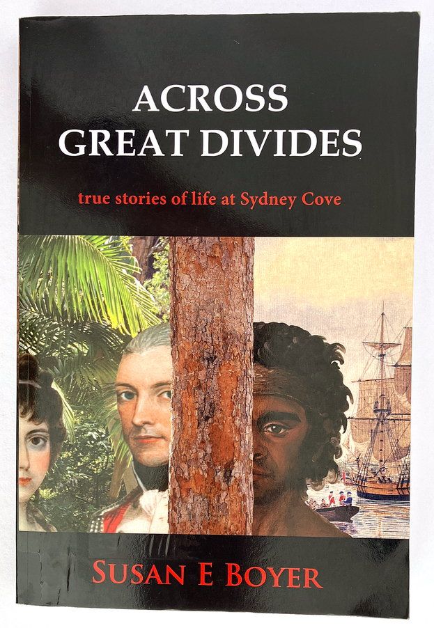 Across Great Divides: True Stories of Life at Sydney Cove by Susan E Boyer